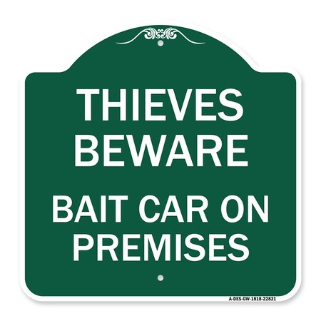 Signmission Thieves Beware Bait Car on Premises, Green & White Aluminum Architectural Sign, 18" H, GW-1818-22821 A-DES-GW-1818-22821
